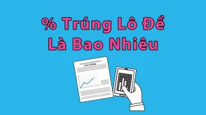 Tìm hiểu xác suất tính lô đề giúp bạn dự đoán được cơ hội thắng cho mình